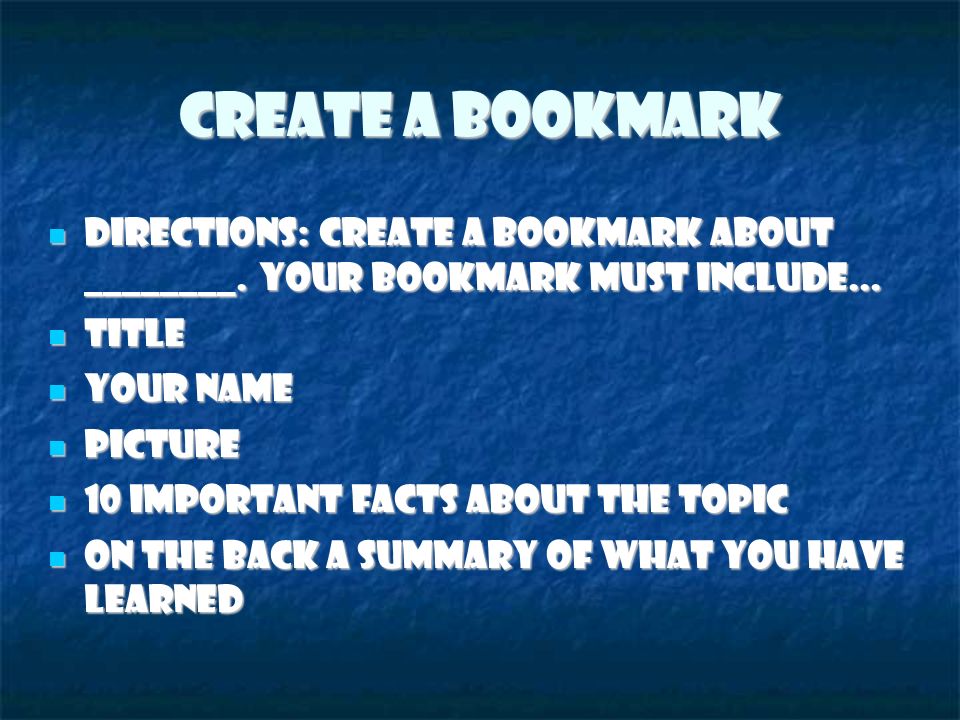 Create a Bookmark Directions: Create a bookmark about ________.