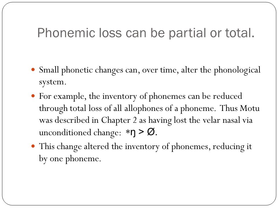 Phonemic loss can be partial or total.