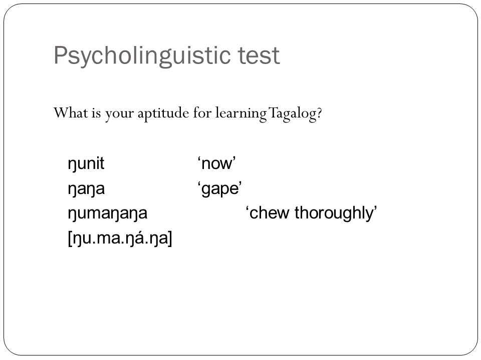 Psycholinguistic test What is your aptitude for learning Tagalog.