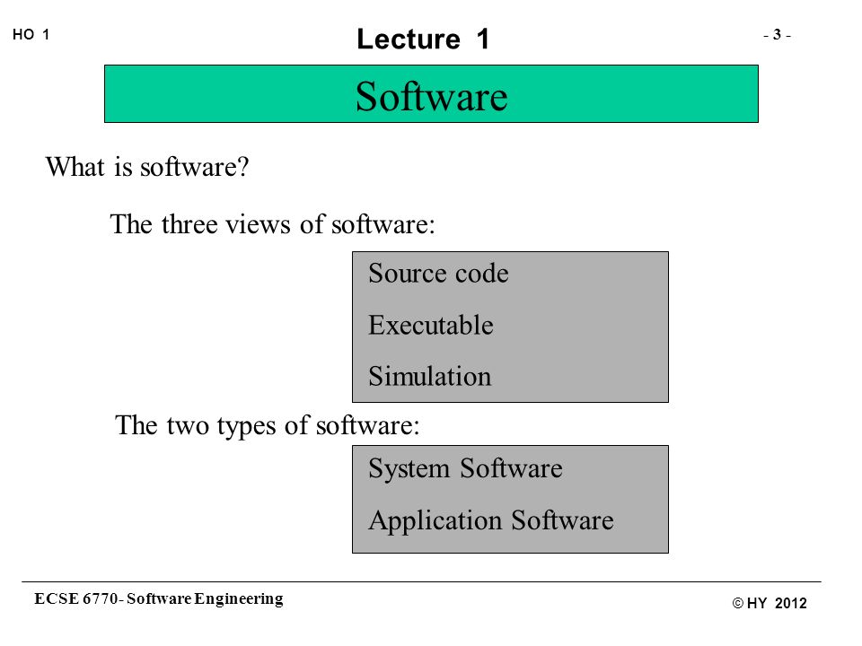 ECSE Software Engineering HO 1 © HY 2012 Lecture 1 Welcome to ECSE-6770 ...