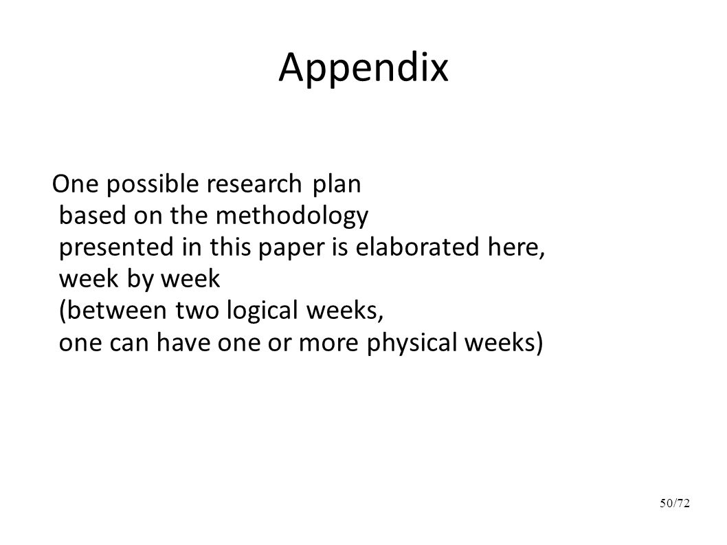 Appendix One possible research plan based on the methodology presented in this paper is elaborated here, week by week (between two logical weeks, one can have one or more physical weeks) 50/72