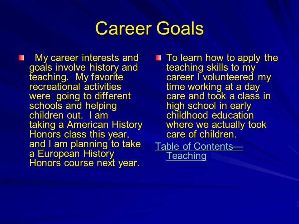 Table of Contents—Teaching Title Page Title Page Vision Career Goals Career  Goals Career Goals Continued Career Goals Continued My School CoursesMy  School. - ppt download