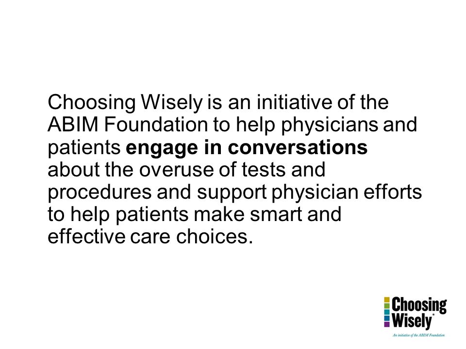 Choosing Wisely: An Initiative of the ABIM Foundation