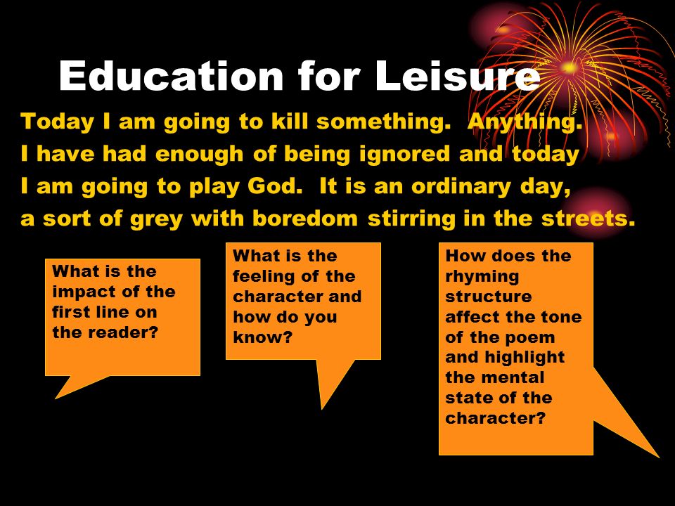 Forpustet konjugat Daggry Education for Leisure By Carol Ann Duffy. Education for Leisure Today I am  going to kill something. Anything. I have had enough of being ignored and  today. - ppt download