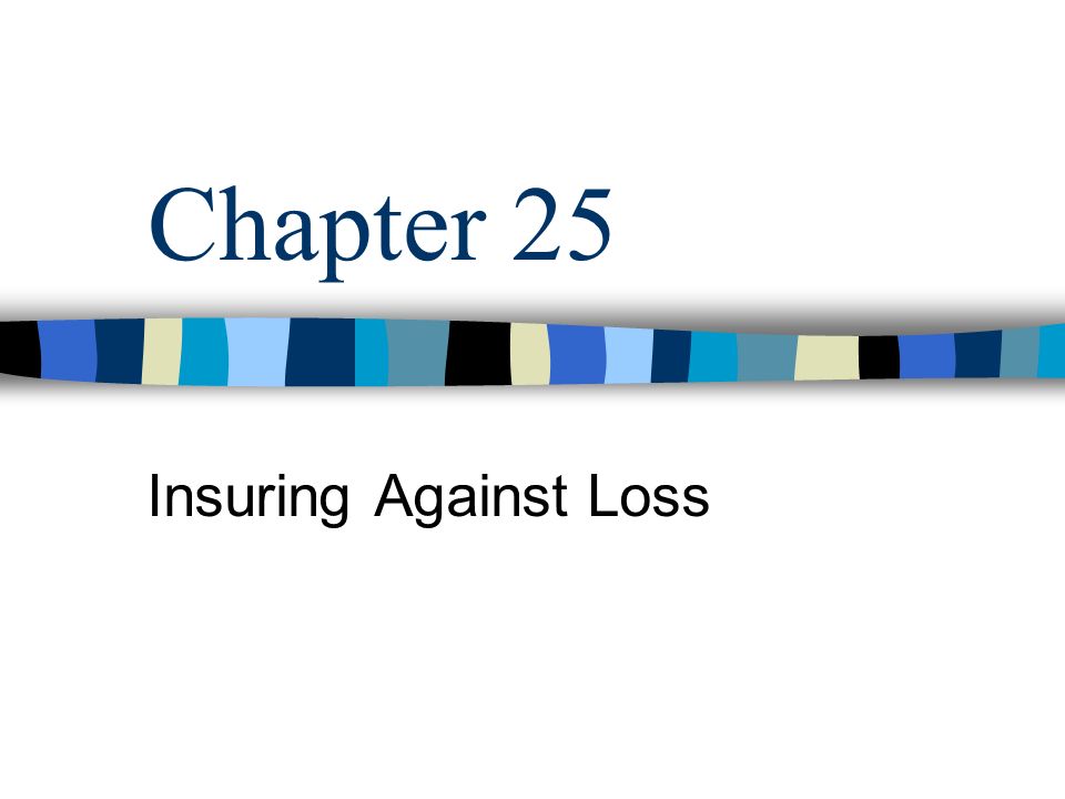 Chapter 25 Insuring Against Loss