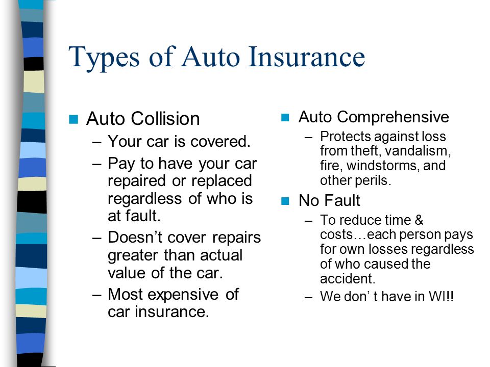 Types of Auto Insurance Auto Collision –Your car is covered.