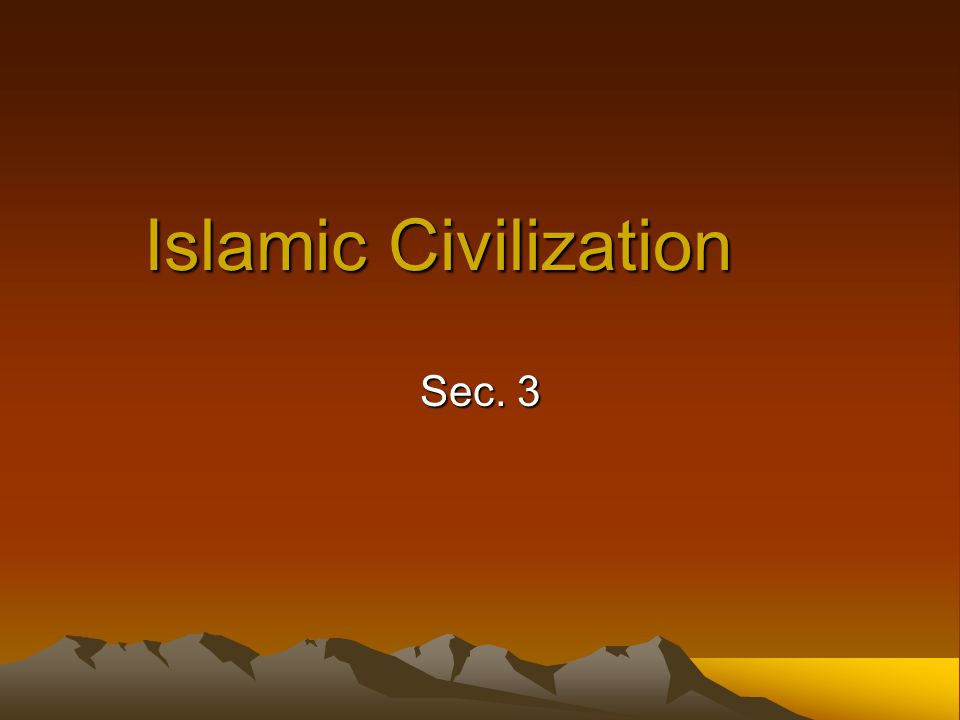 Islamic Civilization Sec. 3