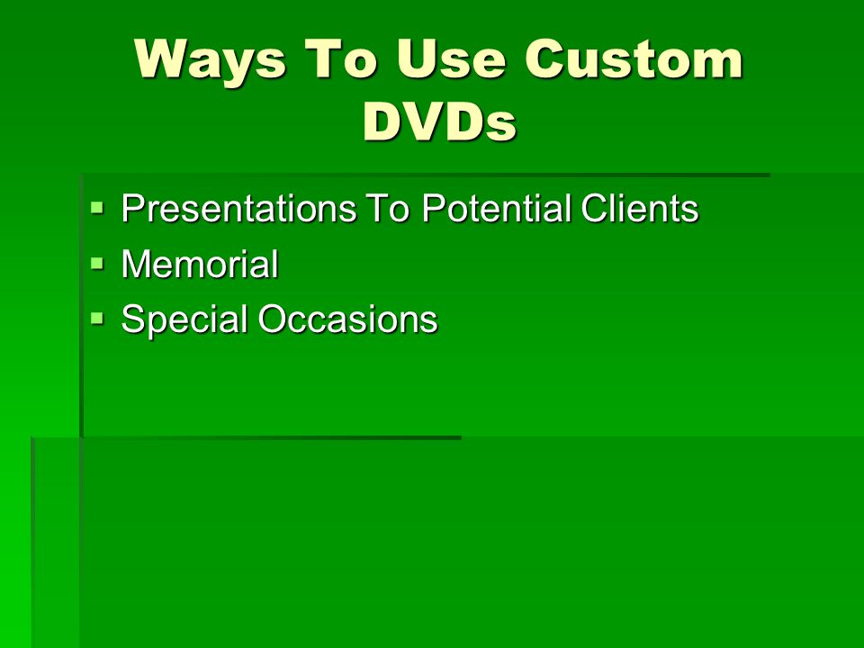 Ways To Use Custom DVDs  Presentations To Potential Clients  Memorial  Special Occasions