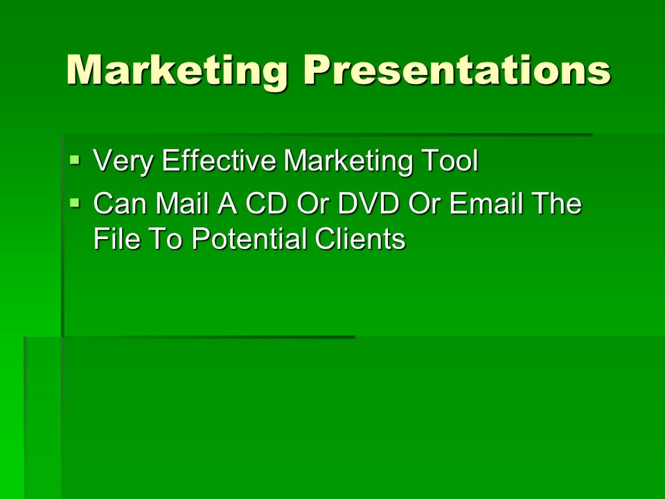 Marketing Presentations  Very Effective Marketing Tool  Can Mail A CD Or DVD Or  The File To Potential Clients