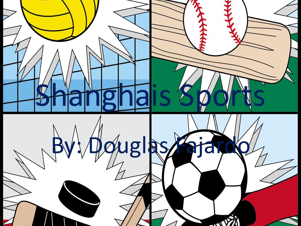 Shanghais Sports By: Douglas Fajardo