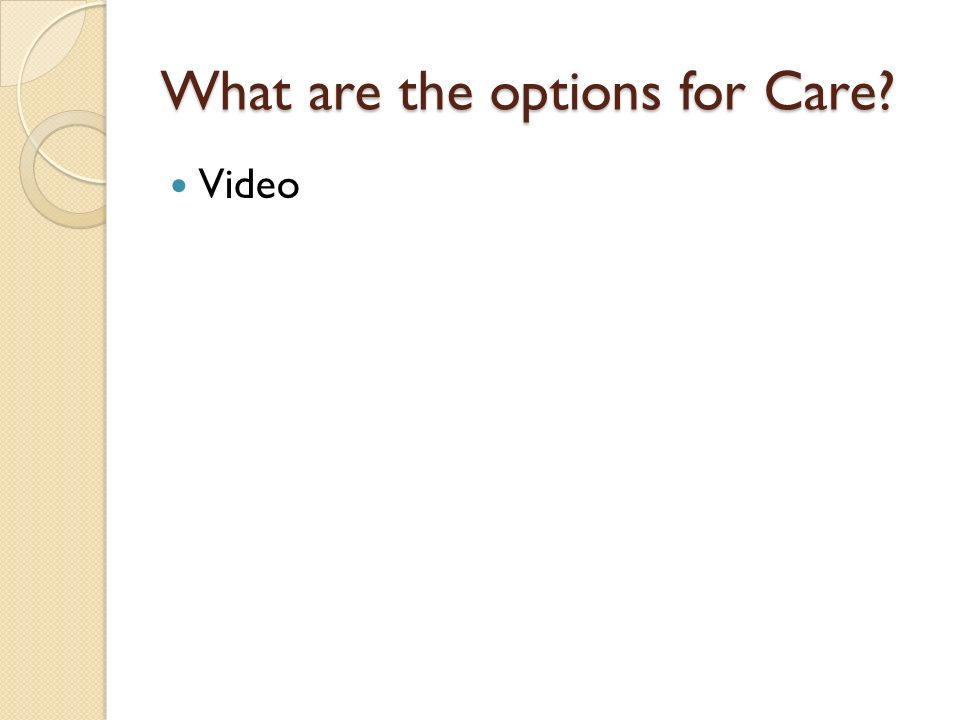 What are the options for Care Video
