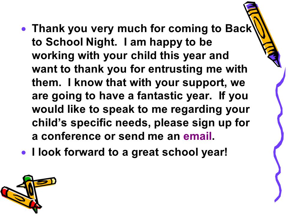  Thank you very much for coming to Back to School Night.