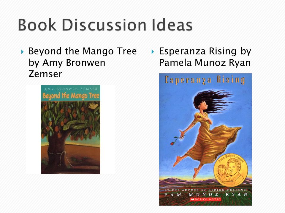  Beyond the Mango Tree by Amy Bronwen Zemser  Esperanza Rising by Pamela Munoz Ryan
