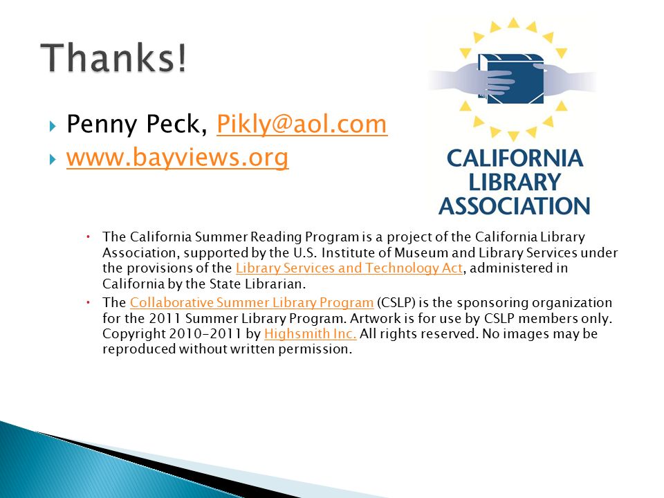  Penny Peck,       The California Summer Reading Program is a project of the California Library Association, supported by the U.S.