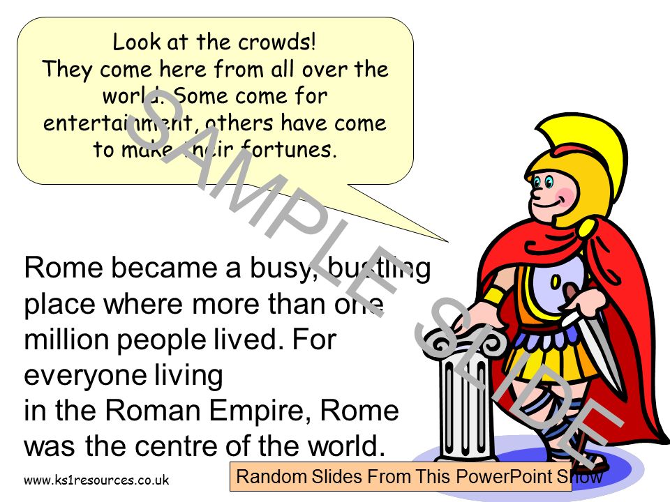 Rome became a busy, bustling place where more than one million people lived.