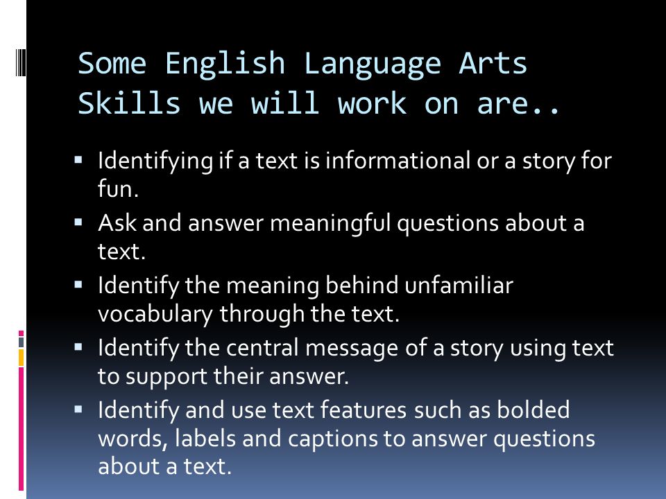 Some English Language Arts Skills we will work on are..