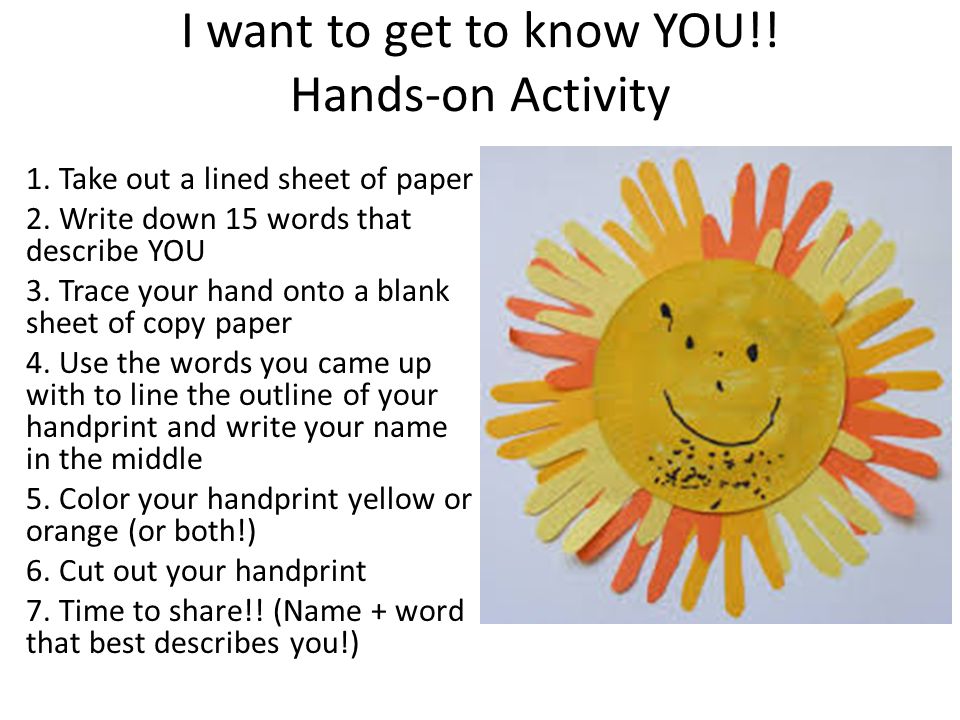I want to get to know YOU!. Hands-on Activity 1. Take out a lined sheet of paper 2.