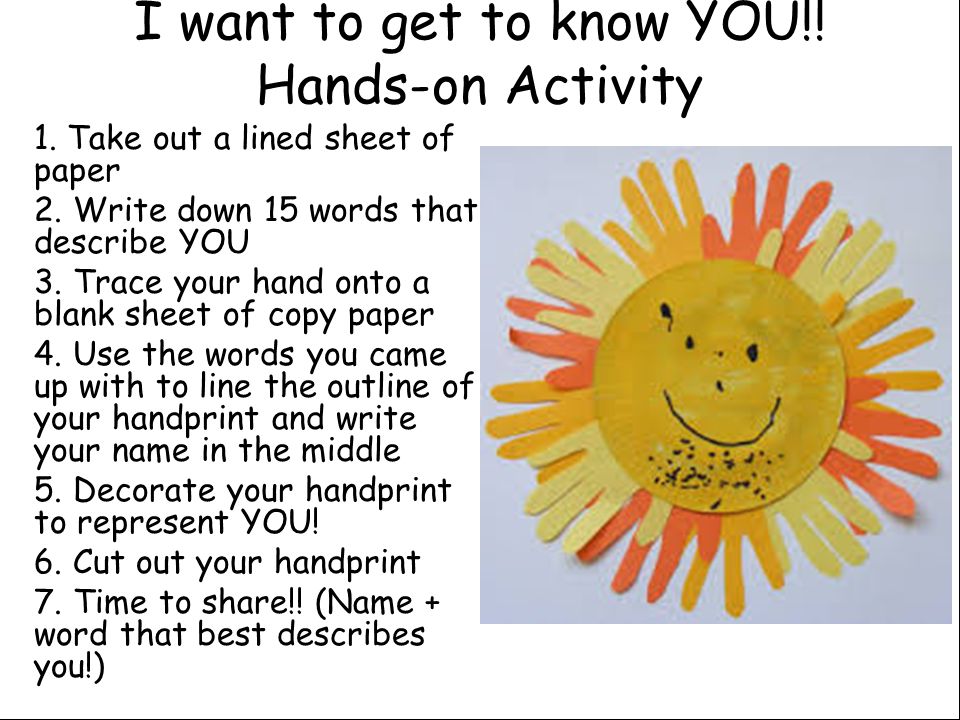 I want to get to know YOU!. Hands-on Activity 1. Take out a lined sheet of paper 2.