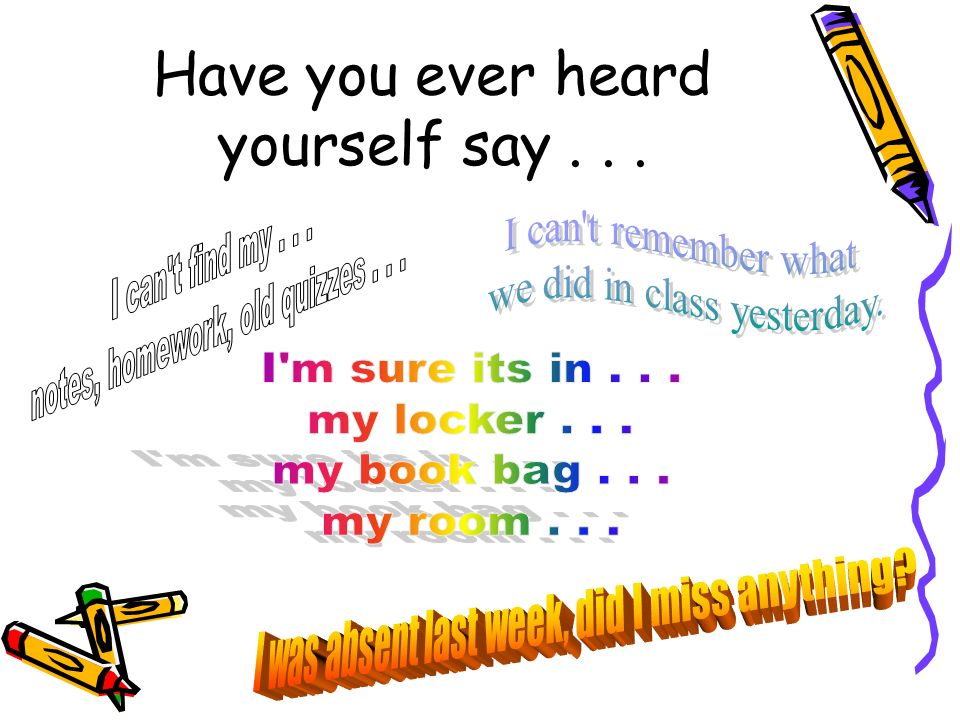 Have you ever heard yourself say...