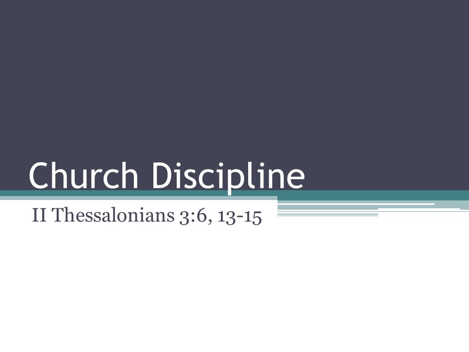 Church Discipline Ii Thessalonians 36 Church Discipline