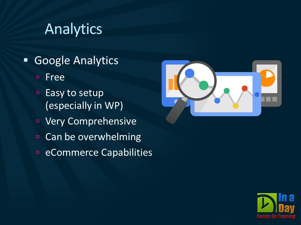 Analytics  Google Analytics  Free  Easy to setup (especially in WP)  Very Comprehensive  Can be overwhelming  eCommerce Capabilities