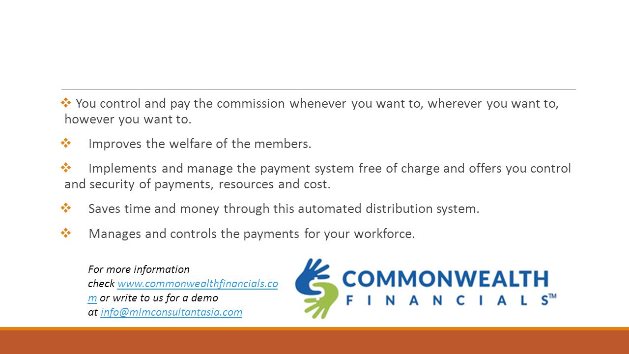  You control and pay the commission whenever you want to, wherever you want to, however you want to.
