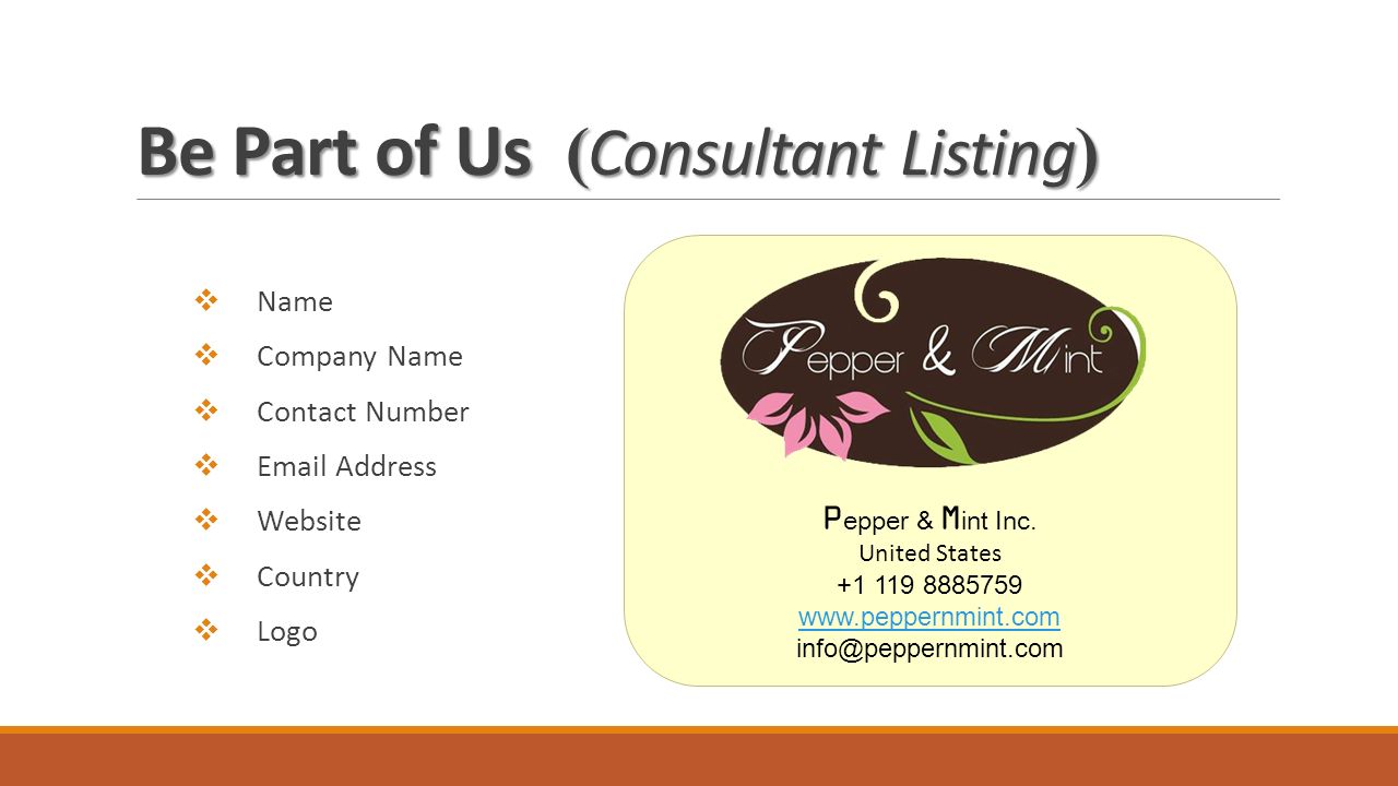 Be Part of Us ( Consultant Listing )  Name  Company Name  Contact Number   Address  Website  Country  Logo P epper & M int Inc.