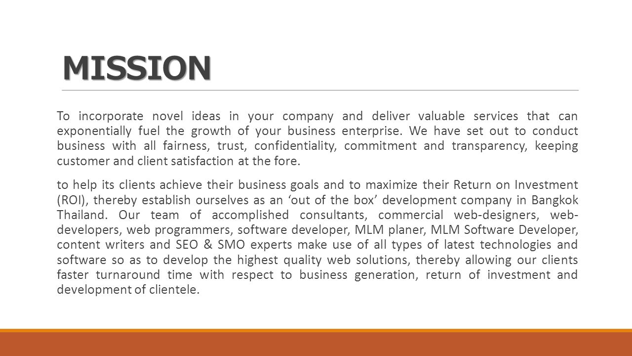 MISSION To incorporate novel ideas in your company and deliver valuable services that can exponentially fuel the growth of your business enterprise.