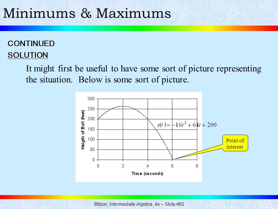Blitzer, Intermediate Algebra, 4e – Slide #63 Minimums & MaximumsSOLUTION CONTINUED It might first be useful to have some sort of picture representing the situation.