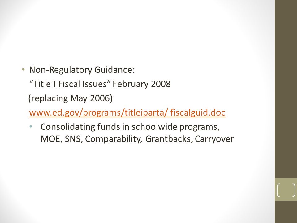Non-Regulatory Guidance: Title I Fiscal Issues February 2008 (replacing May 2006)   fiscalguid.doc Consolidating funds in schoolwide programs, MOE, SNS, Comparability, Grantbacks, Carryover