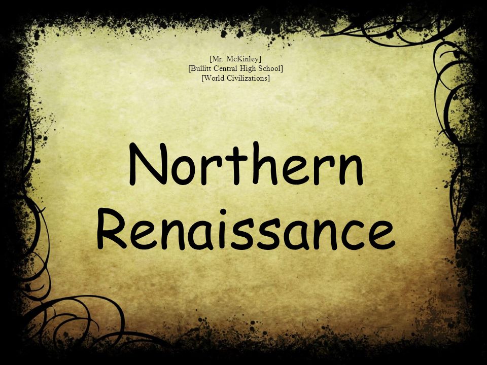 Northern Renaissance [Mr. McKinley] [Bullitt Central High School] [World Civilizations]