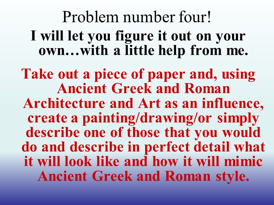Problem number four. I will let you figure it out on your own…with a little help from me.