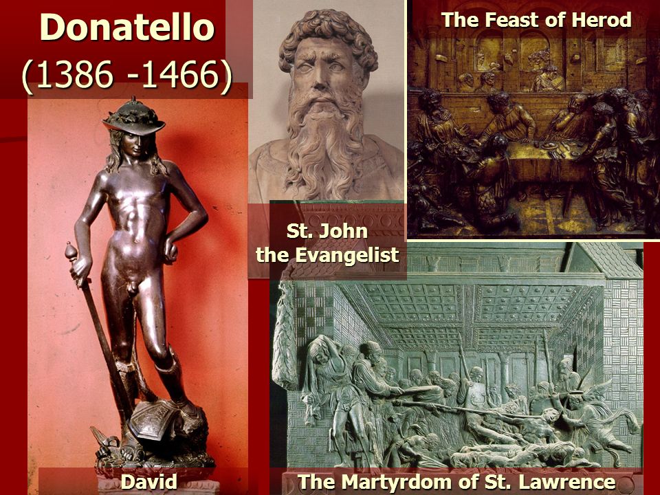 The Martyrdom of St. Lawrence The Feast of Herod David Donatello ( ) St.
