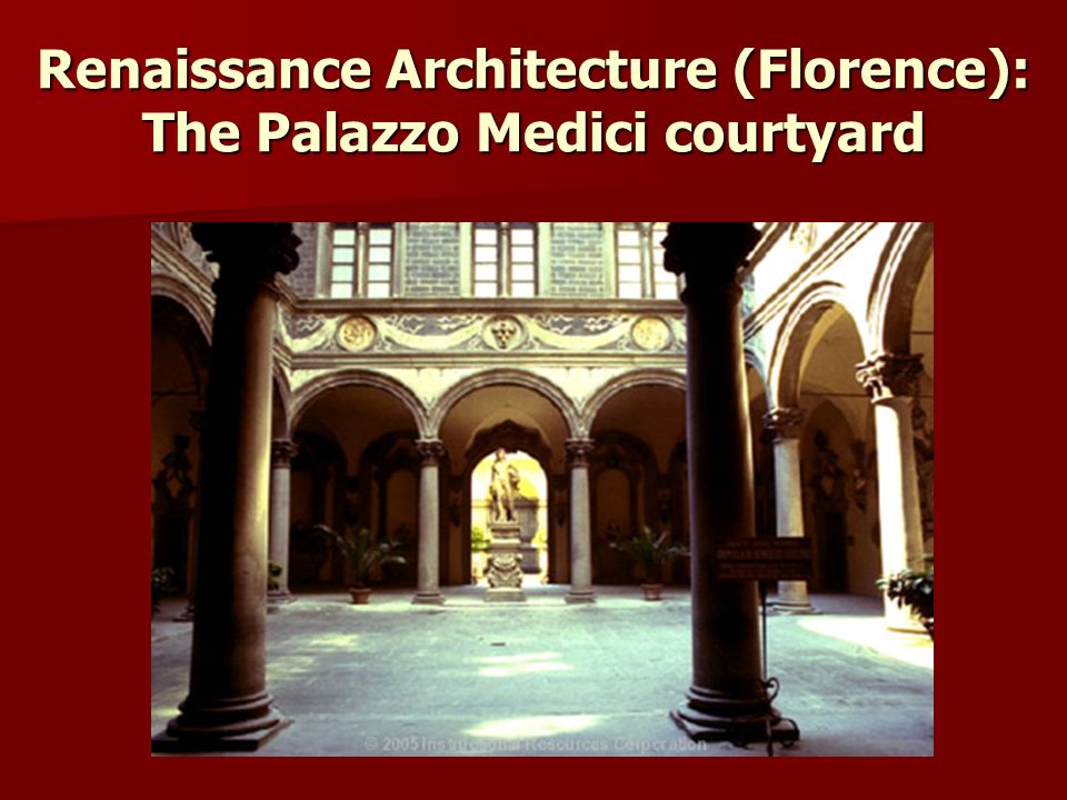 Renaissance Architecture (Florence): The Palazzo Medici courtyard