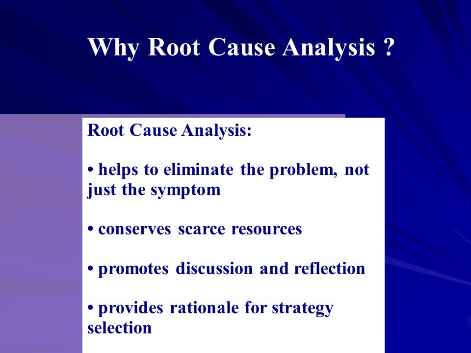 Why Root Cause Analysis .