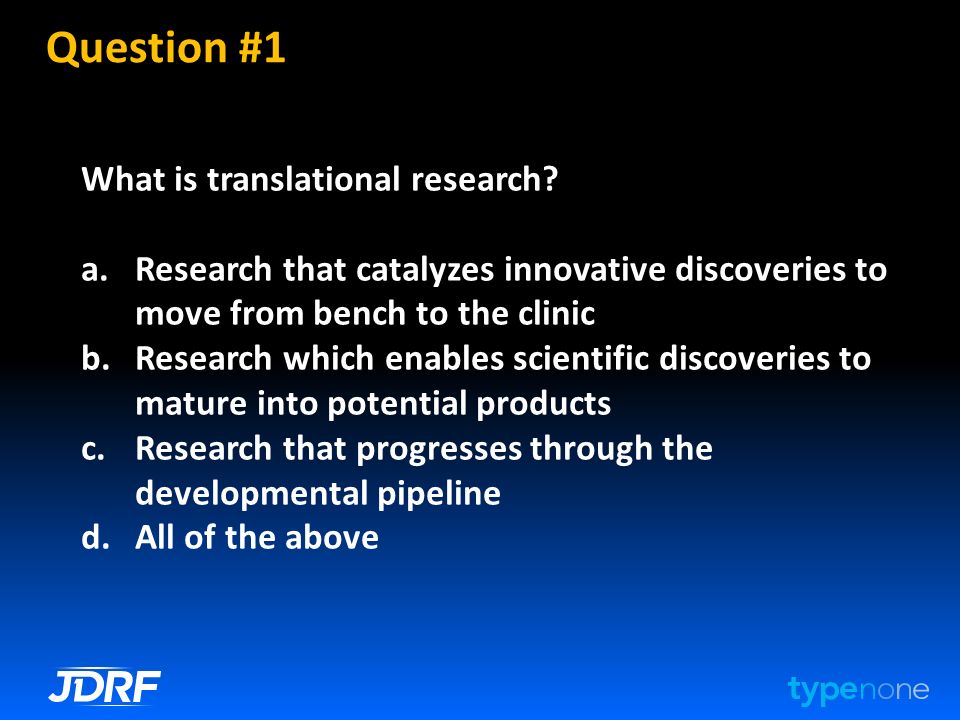 Question #1 What is translational research.