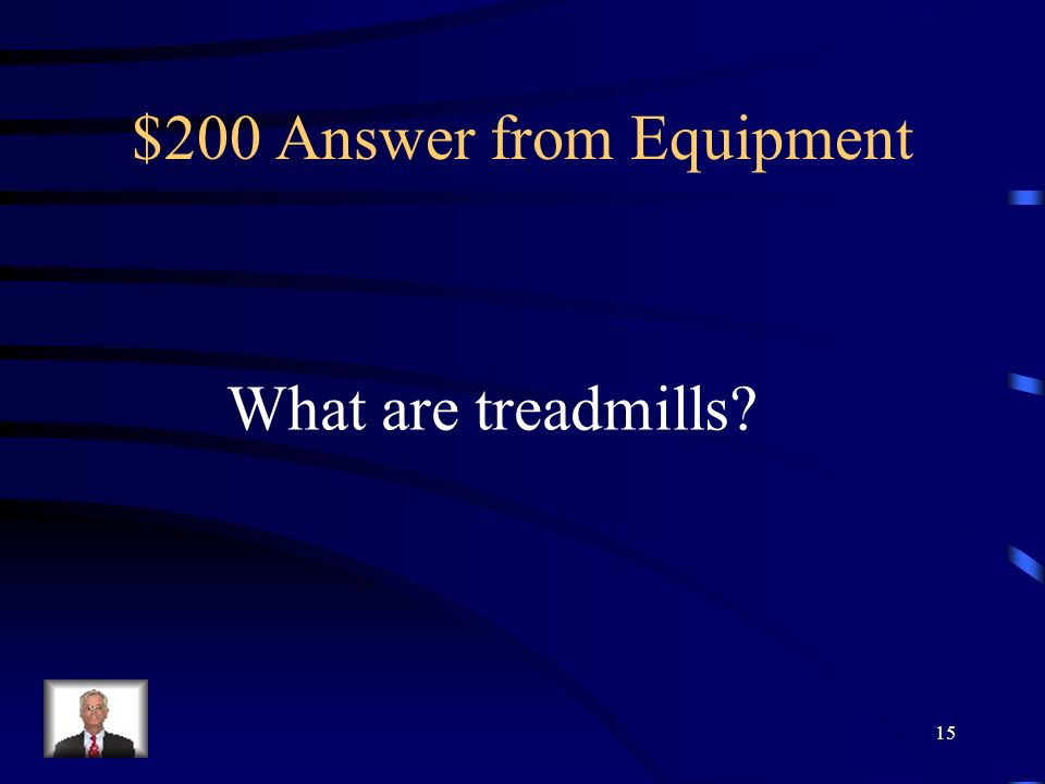 $200 Question from Equipment What is the most popular aerobic Machine for personal use . 14
