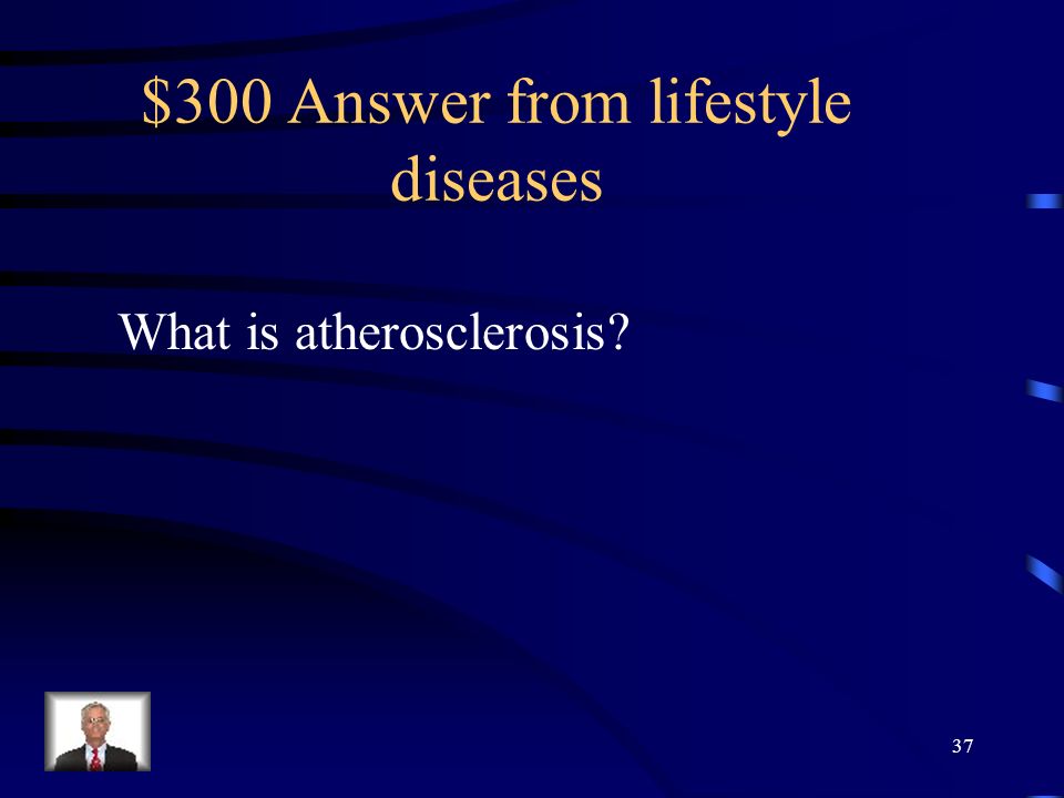 $300 Question from lifestyle diseases This is a condition In which A fatty deposit called plaque Builds up inside arteries, restricting Or cutting of blood flow.