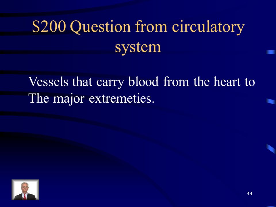 $100 Answer from circulatory system What is your fist 43