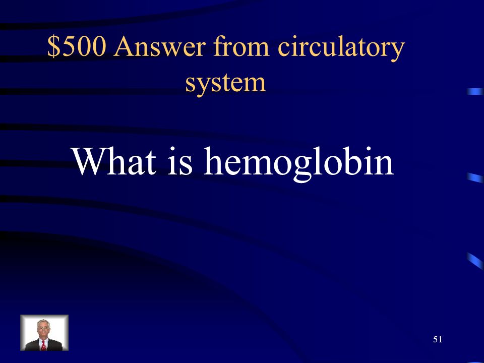 $500 Question from circulatory system What is an iron rich compound in the Blood that helps carry the oxygen 50