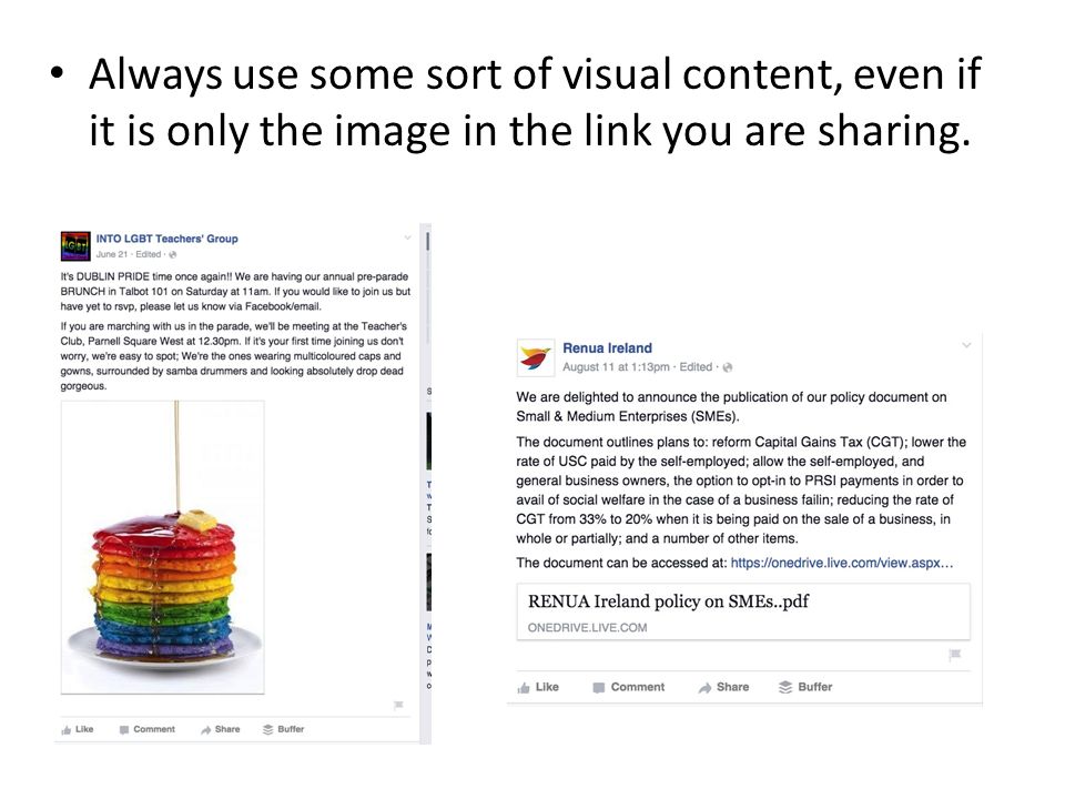 Always use some sort of visual content, even if it is only the image in the link you are sharing.