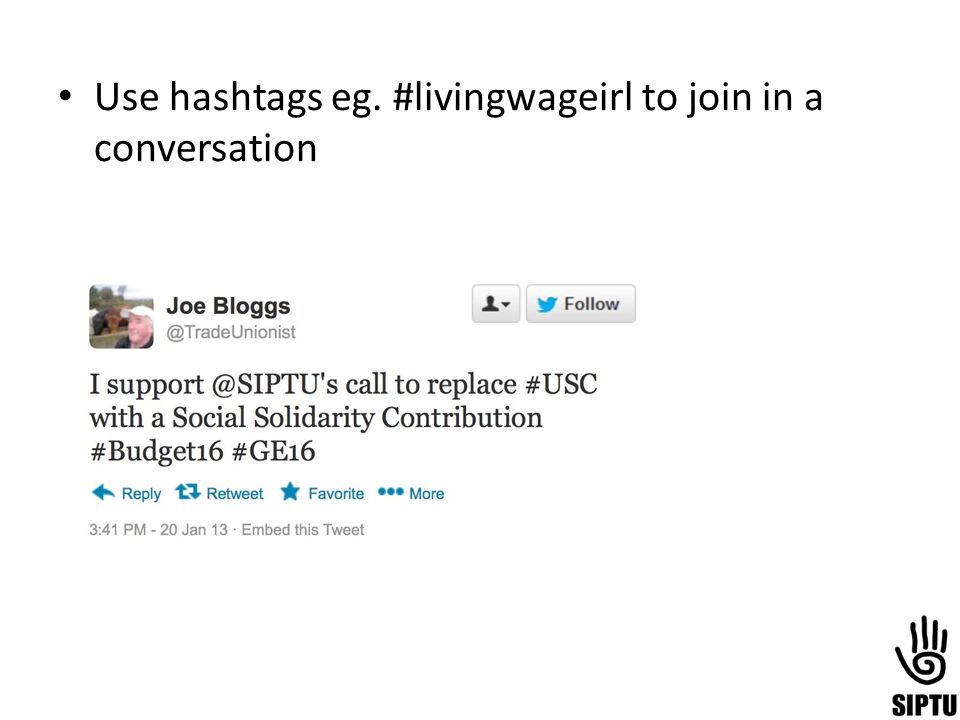 Use hashtags eg. #livingwageirl to join in a conversation