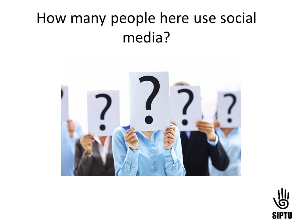 How many people here use social media