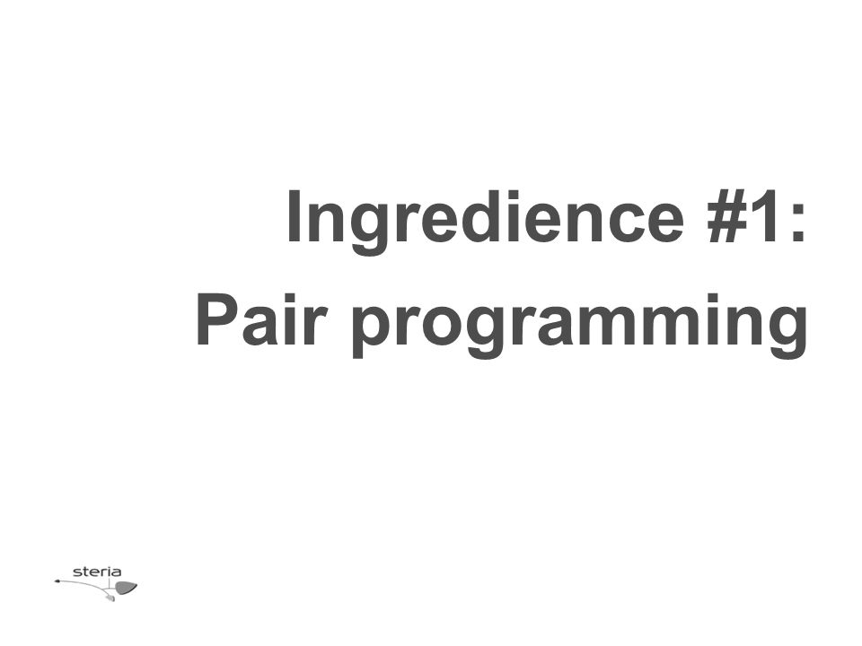 Ingredience #1: Pair programming