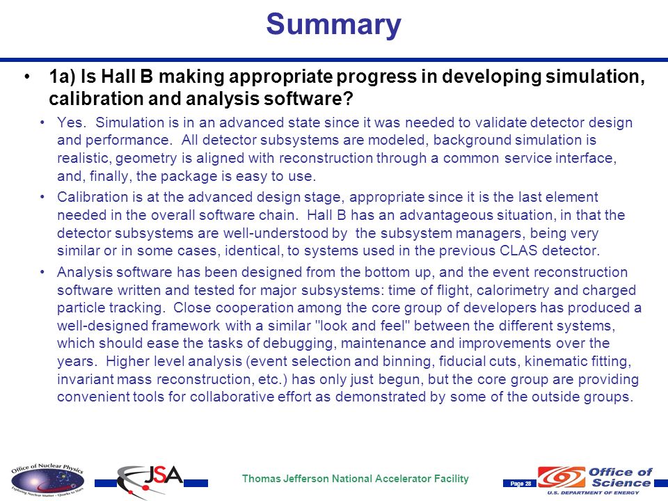 Thomas Jefferson National Accelerator Facility Page 28 Summary 1a) Is Hall B making appropriate progress in developing simulation, calibration and analysis software.