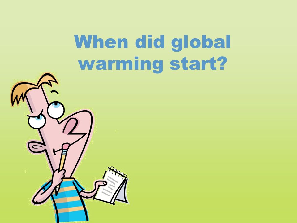 When did global warming start