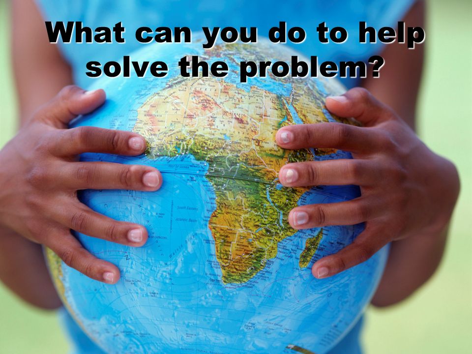 What can you do to help solve the problem
