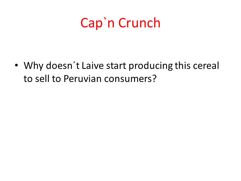 Cap`n Crunch Why doesn´t Laive start producing this cereal to sell to Peruvian consumers