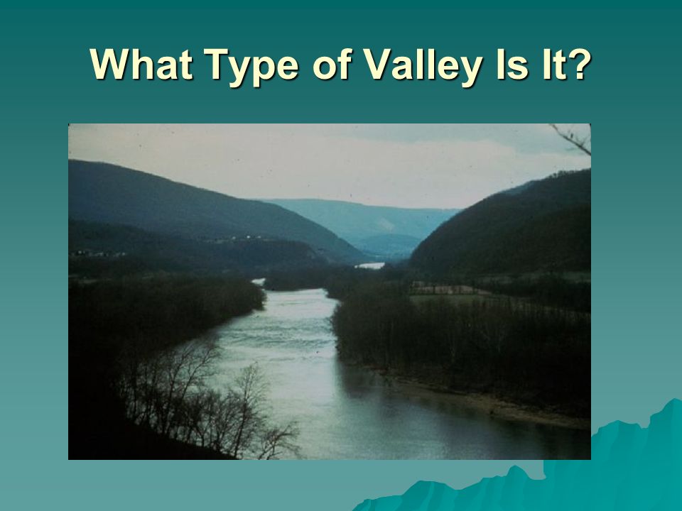 What Type of Valley Is It