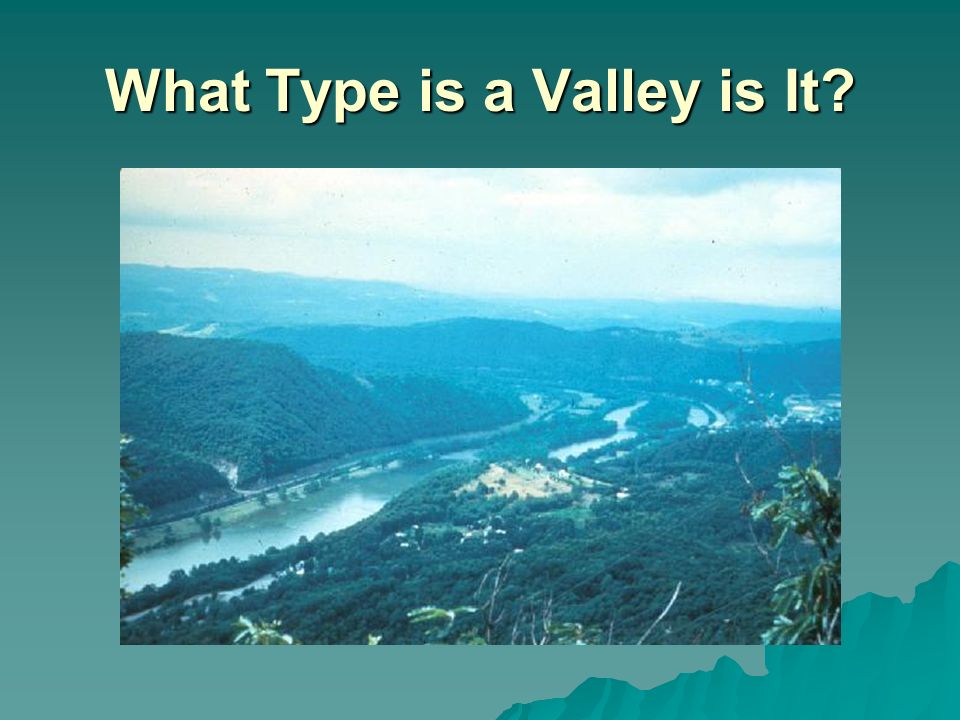 What Type is a Valley is It